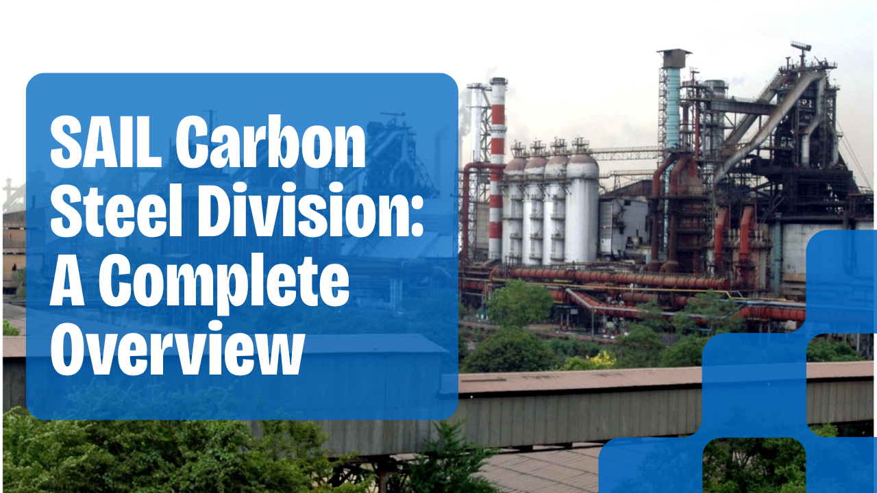 SAIL Carbon Steel Division: A Complete Overview