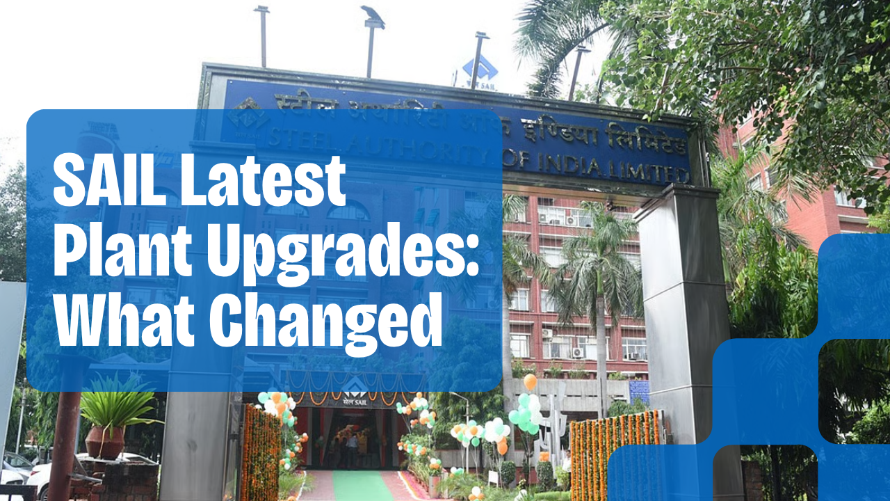 SAIL Latest Plant Upgrades: What Changed