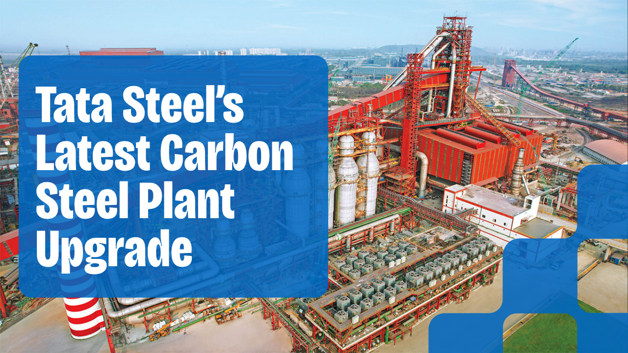 Tata Steel’s Latest Carbon Steel Plant Upgrade