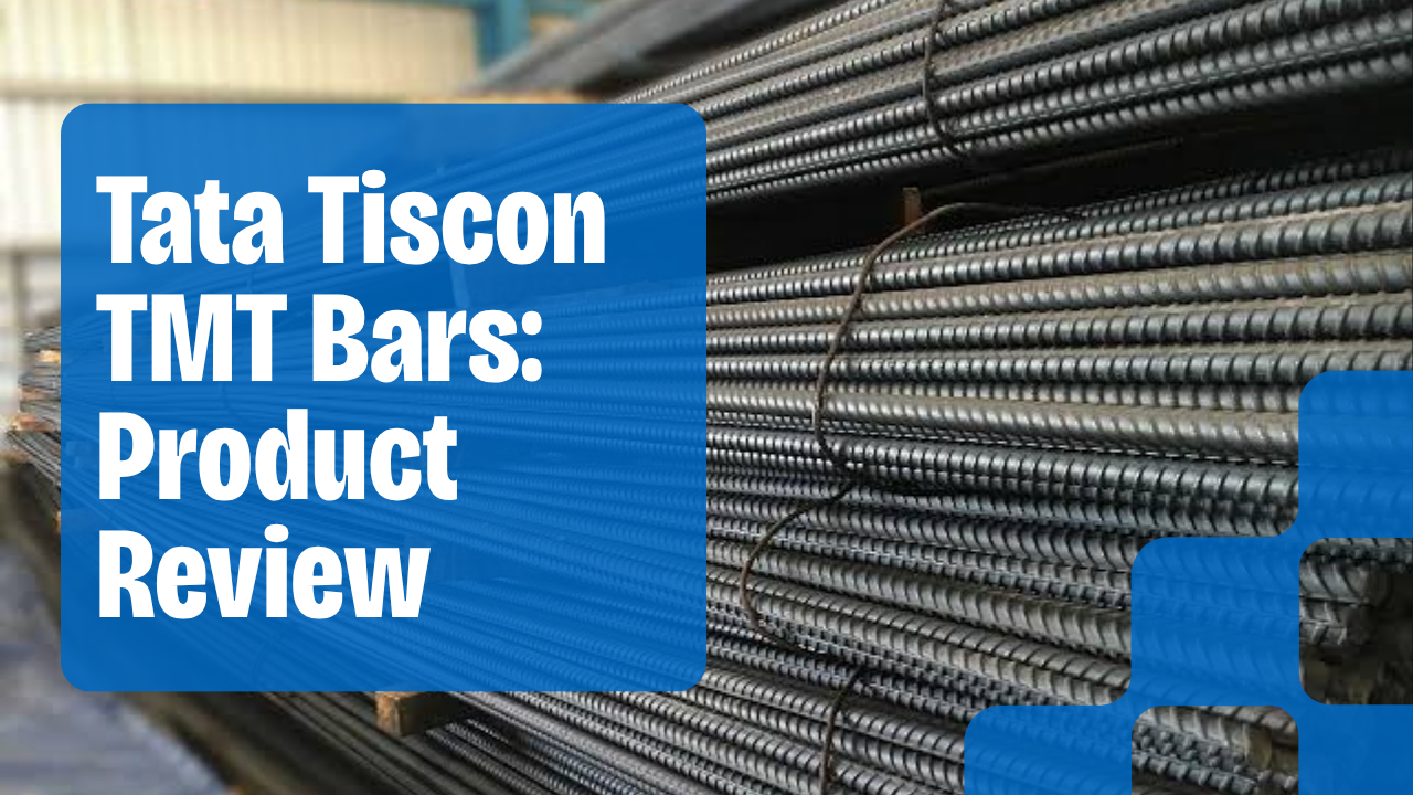 Tata Tiscon TMT Bars: Product Review