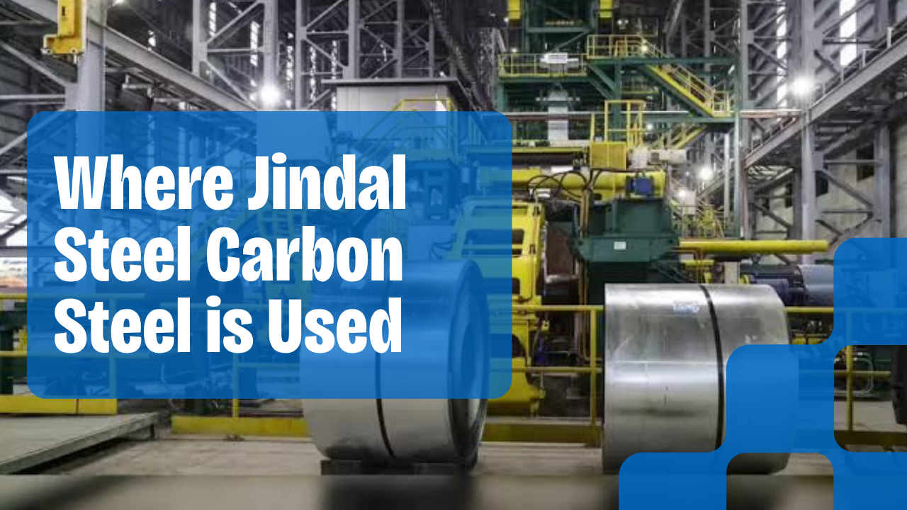 Where Jindal Steel Carbon Steel is Used